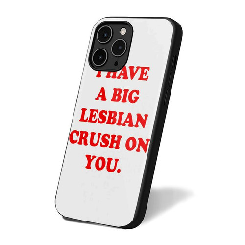Big Lesbian Crush On You iPhone 16 Case Cover