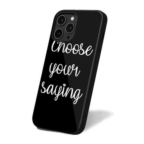 Choose Your Saying iPhone 16 Case Cover