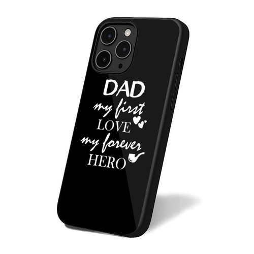Dad My First Love My Forever Hero Fathers Day Gift iPhone 16 Case Cover