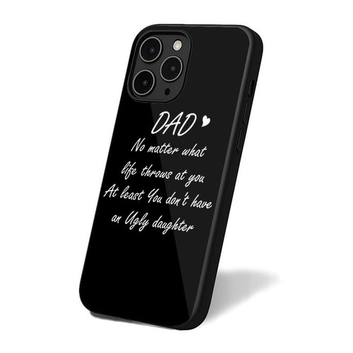 Dad No Matter What Life Throws At You At Least You Don't Have Ugly Daughter iPhone 16 Case Cover