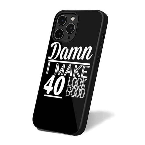Damn I Make 40 Look Good iPhone 16 Case Cover