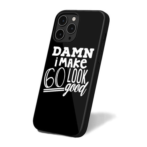 Damn I Make 60 Look Good iPhone 16 Case Cover