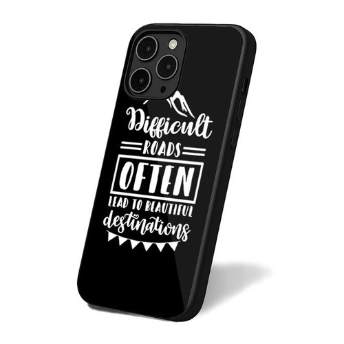Difficult Roads Often Lead To Beautiful Destinations iPhone 16 Case Cover