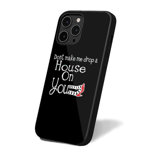 Dont Make Me Drop A House On You Wizard Of Oz iPhone 16 Case Cover