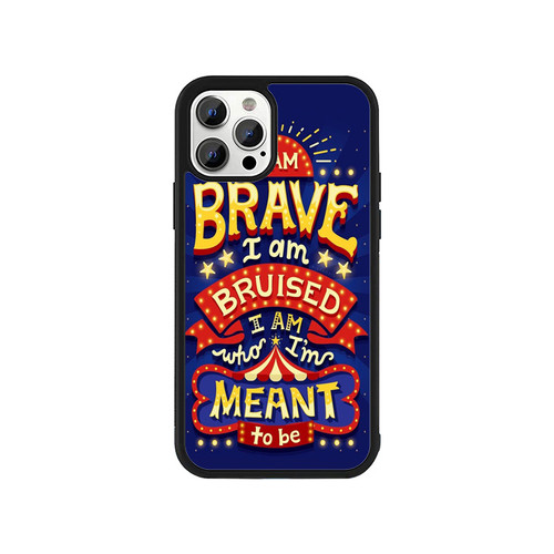 I Am Brave I Am Bruised I Am Who I'M Meant To Be Quote iPhone 13 / 13 Mini / 13 Pro / 13 Pro Max Case Cover
