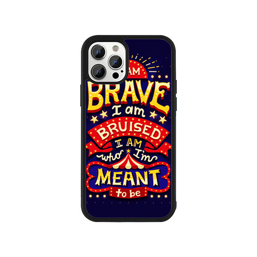I Am Brave I Am Bruised I Am Who I'M Meant To Be iPhone 13 / 13 Mini / 13 Pro / 13 Pro Max Case Cover