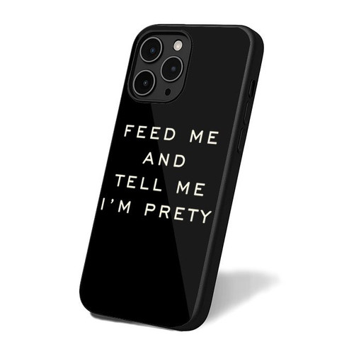 Feed Me And Tell Me Im Pretty iPhone 16 Case Cover