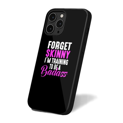 Forget Skinny Im Training To Be A Badass Gym Workout iPhone 16 Case Cover