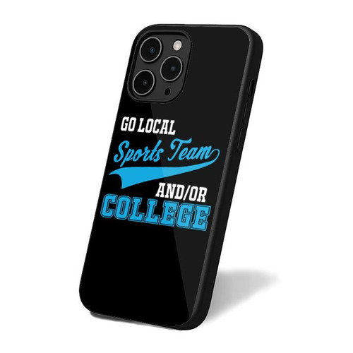 Go Local Sports Team And College Sarcastic iPhone 16 Case Cover