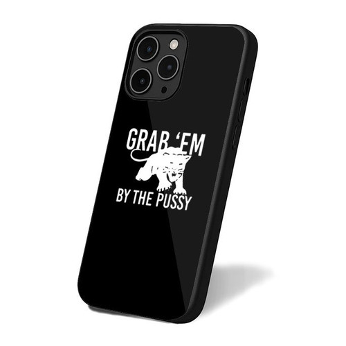 Grab Em By The Pussy Donald Trump Hillary Clinton Donald Trump Hillary 2016 Trump Trump 2016 Feminist iPhone 16 Case Cover