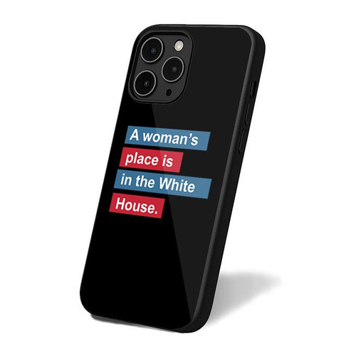 Hillary Clinton A Womans Place Is In The White House Campaign Support Hillary Now 1 iPhone 16 Case Cover
