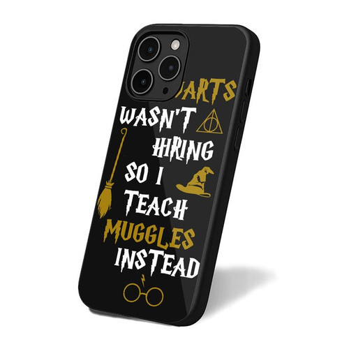Hogwarts Wasnt Hiring So I Teach Muggles Instead Harry Potter iPhone 16 Case Cover