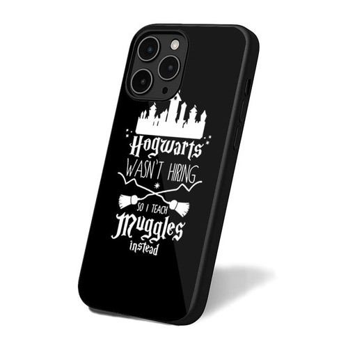 Hogwarts Wasn't Hiring So I Teach Muggles Instead iPhone 16 Case Cover