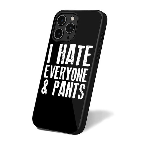I Hate Everyone And Pants iPhone 16 Case Cover I Hate Everyone And Pants iPhone 16 Case Cover