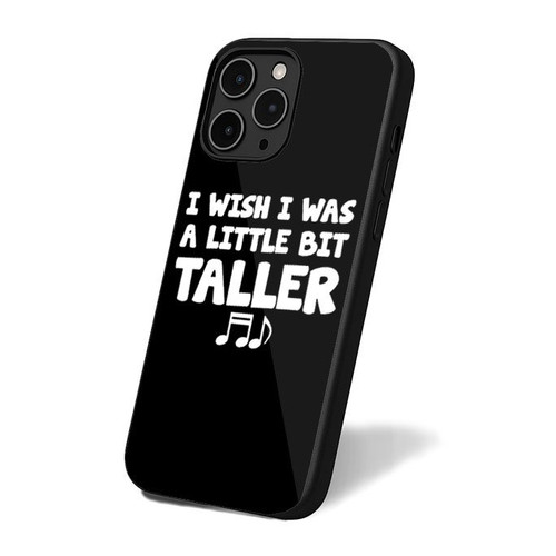I Wish I Was A Little Bit Taller iPhone 16 Case Cover I Wish I Was A Little Bit Taller iPhone 16 Case Cover