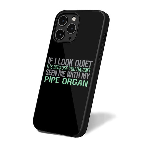 If I Look Quiet It's Because You Haven't Seen Me With My Pipe Organ iPhone 16 Case Cover