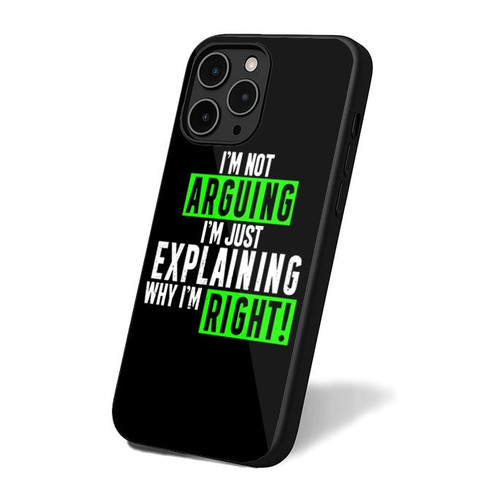I'm Not Arguing Just Explaining Why I'm Right iPhone 16 Case Cover