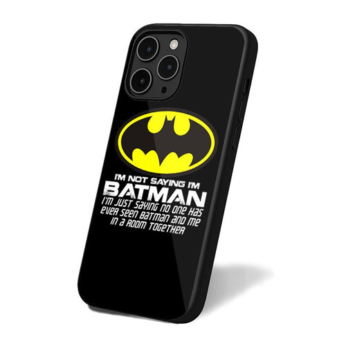 I'm Not Saying I'm Batman Funny iPhone 16 Case Cover