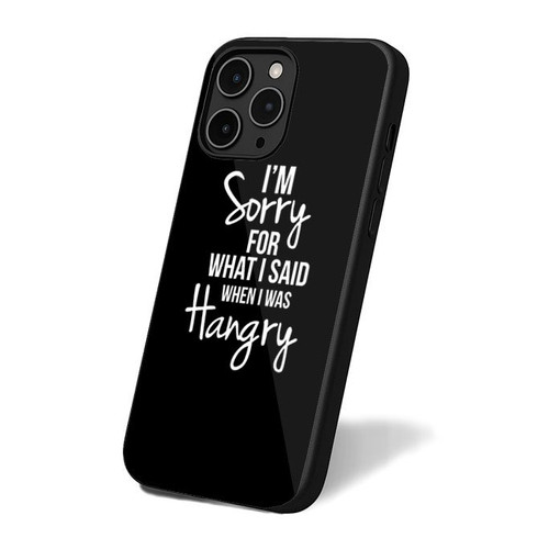 I'm Sorry For What I Said When I Was Hangry Funny Quote iPhone 16 Case Cover
