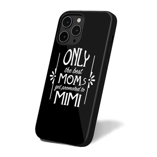 Mimi Only The Best Moms Get Promoted To iPhone 16 Case Cover