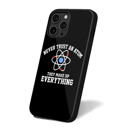 Never Trust An Atom They Make Up Everything 1 iPhone 16 Case Cover