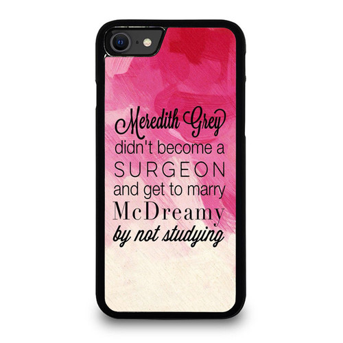 Meredith Grey Didn'T Become A Surgeon And Get To Marry iPhone SE 2020 Case Cover