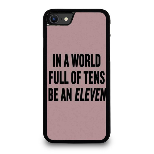In A World Full Of Tens Be An Eleven Fan Art iPhone SE 2020 Case Cover