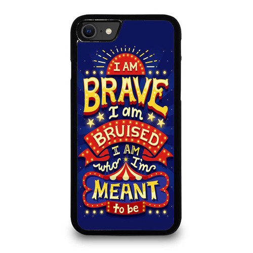 I Am Brave I Am Bruised I Am Who I'M Meant To Be Quote iPhone SE 2020 Case Cover