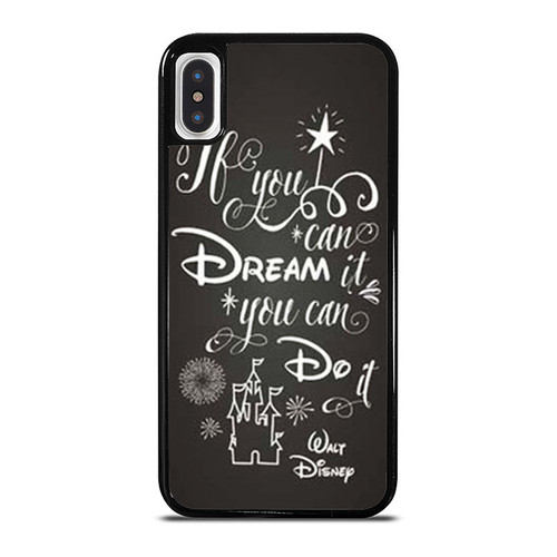 Walt Disney Quote If You Can Dream It You Can Do It iPhone XR / X / XS / XS Max Case Cover