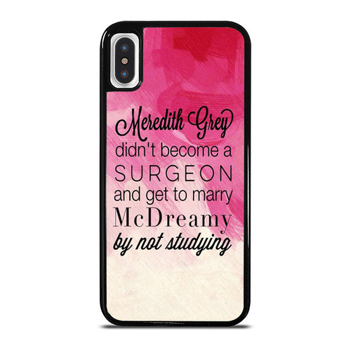 Meredith Grey Didn'T Become A Surgeon And Get To Marry iPhone XR / X / XS / XS Max Case Cover