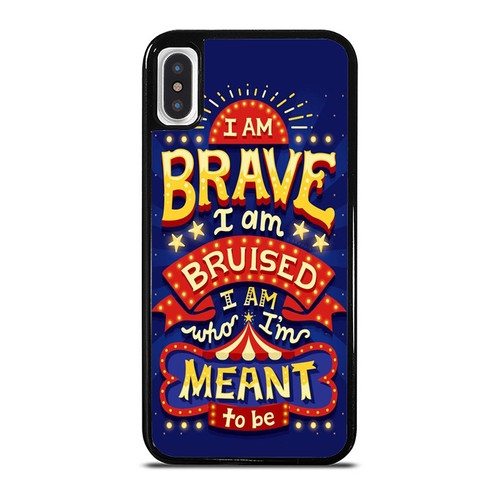 I Am Brave I Am Bruised I Am Who I'M Meant To Be Quote iPhone XR / X / XS / XS Max Case Cover