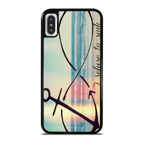Anchor Infinity I Refuse To Sink iPhone XR / X / XS / XS Max Case Cover