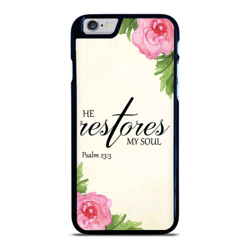 He Restores My Soul Psalm 23 3 Jesus Christian Flower Easter Church Bible Verse iPhone 6 / 6S / 6 Plus / 6S Plus Case Cover