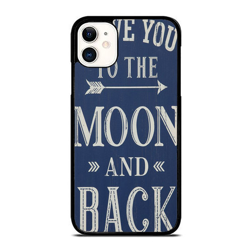I Love You To The Moon And Back iPhone 11 / 11 Pro / 11 Pro Max Case Cover