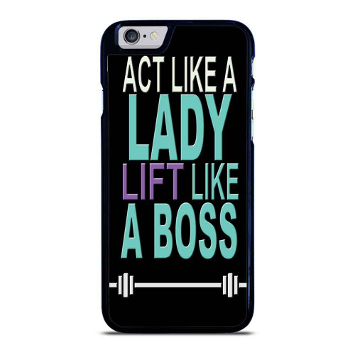 Act Like Lady Lift Like A Boss Funny Gym Fitness Quote iPhone 6 / 6S / 6 Plus / 6S Plus Case Cover