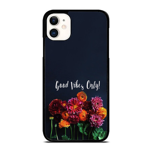 Flower And Love Good Vibes Only iPhone 11 / 11 Pro / 11 Pro Max Case Cover