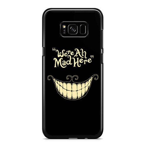 We'Re All Mad Here Alice In Wonderland Samsung Galaxy S8 / S8 Plus / Note 8 Case Cover