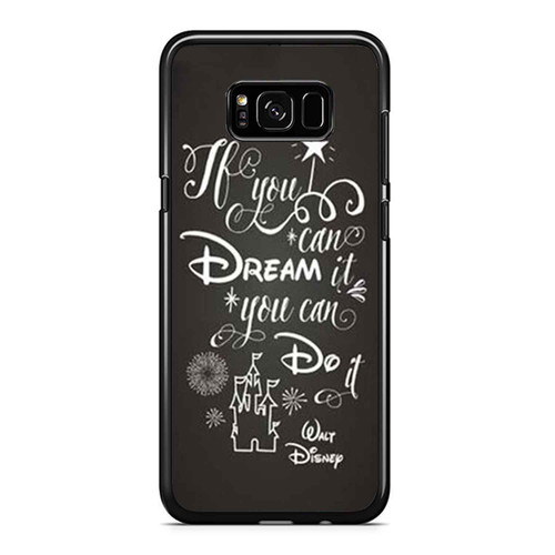 Walt Disney Quote If You Can Dream It You Can Do It Samsung Galaxy S8 / S8 Plus / Note 8 Case Cover