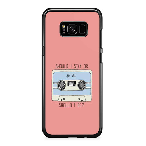 Should I Stay Or For Will Should I Go 2 Samsung Galaxy S8 / S8 Plus / Note 8 Case Cover