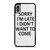 Sorry I'M Late Didn'T iPhone XR / X / XS / XS Max Case Cover
