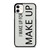 I Wake Up For Make Up Bride Bridesmaid Brides Squad Mom Life Make Up iPhone 11 / 11 Pro / 11 Pro Max Case Cover