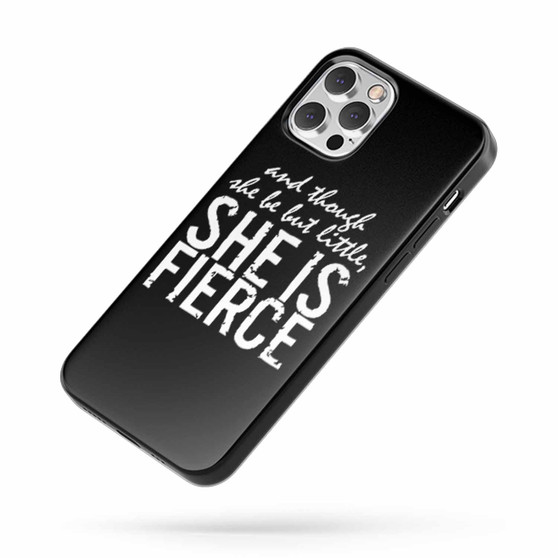 And Though She Be But Little She Is Fierce iPhone Case Cover