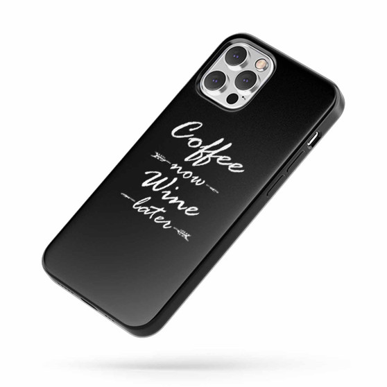 Coffee Now Wine Later iPhone Case Cover