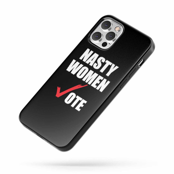 Hillary Clinton Nasty Women Vote Pollitical Nasty iPhone Case Cover