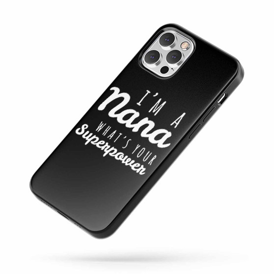 I'M A Nana What'S Your Superpower iPhone Case Cover