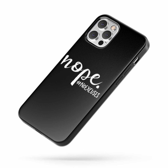 Nope No Excuses iPhone Case Cover