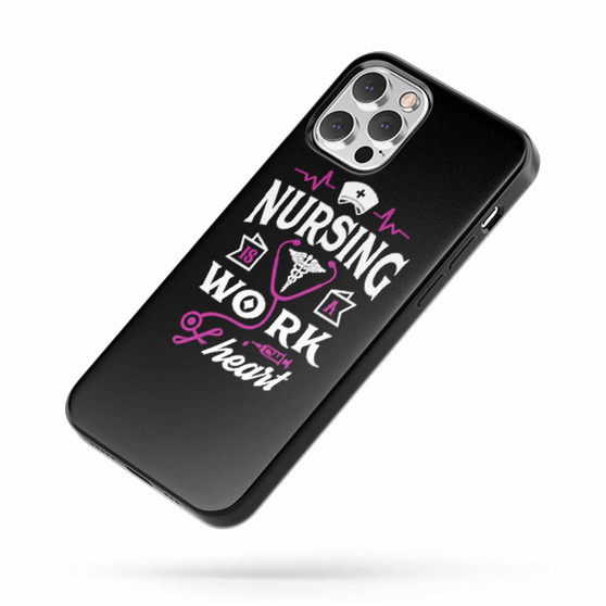 Nursing Is A Work Of Heart Nursing Nurse Gift iPhone Case Cover