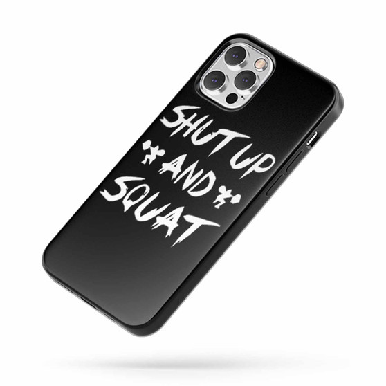 Shut Up And Squat Gym Workout Fitness iPhone Case Cover
