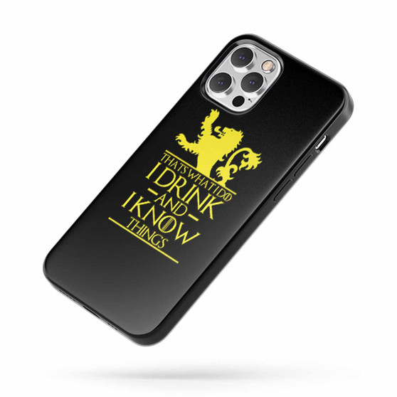 That'S What I Do I Drink And I Know Things Game Of Thrones 3 iPhone Case Cover