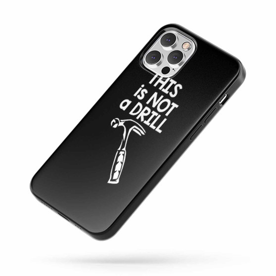 This Is Not A Drill Humor Funny Tools Sarcastic Sarcasm Hammer iPhone Case Cover